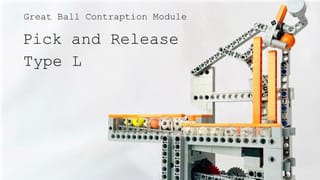 Pick and Release Type L